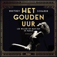 Het gouden uur: Lee Miller en Man Ray in Parijs - Whitney Scharer