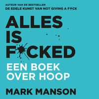 Alles is f*cked: Een boek over hoop - Mark Manson