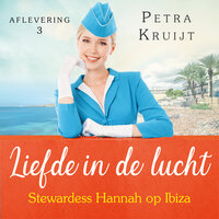 Stewardess Hannah op Ibiza: Liefde in de lucht 3 - Petra Kruijt