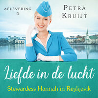 Stewardess Hannah in Reykjavik: Liefde in de lucht 4 - Petra Kruijt