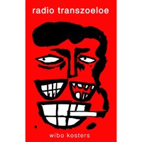 Radio Transzoeloe - Wibo Kosters
