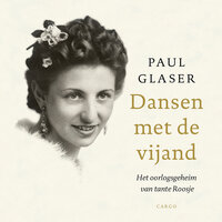 Dansen met de vijand: Het oorlogsgeheim van tante Roosje - Paul Glaser