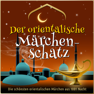 Der Orientalische Marchen Schatz Die Schonsten Marchen Aus 1001 Nacht Horbuch Diverse Autoren Storytel