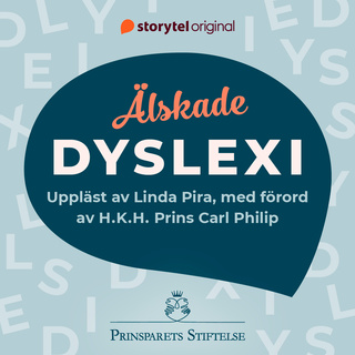 Älskade dyslexi - allt du behöver veta och lite till - Ljudbok - Prins Carl  Philips och Prinsessan Sofias Stiftelse - Storytel