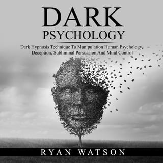 DARK PSYCHOLOGY: Dark Hypnosis Technique To Manipulation Human Psychology,  Deception, Subliminal Persuasion And Mind Control - Audiobook - Ryan Watson  - Storytel