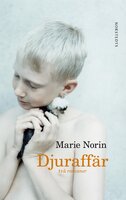 Djuraffär : två romaner - Marie Norin