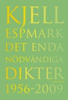 Det enda nödvändiga, Dikter 1956-2009 - Kjell Espmark