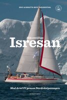 Den omöjliga isresan : Med Ariel IV genom Nordvästpassagen - Birgitta & Eric Boye-Freudenthal
