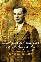 "Det står ett rum här och väntar på dig ..." : berättelsen om Raoul Wallenberg - Ingrid Carlberg