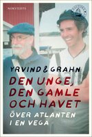 Den unge, den gamle och havet : Över Atlanten i en Vega - Sven Yrvind, Thomas Grahn