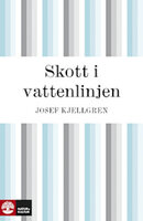 Skott i vattenlinjen - Josef Kjellgren