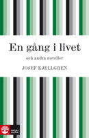 En gång i livet och andra noveller - Josef Kjellgren