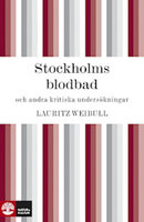 Stockholms blodbad och andra kritiska undersökningar - Lauritz Weibull