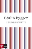 Stalin bygger - Per Emil Brusewitz