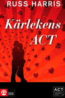Kärlekens ACT : Stärk din relation med Acceptance and Commiment Therapy - Russ Harris