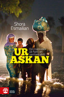 Ur askan : Om människor på flykt i en varmare värld - Shora Esmailian