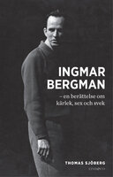 Ingmar Bergman - En berättelse om kärlek, sex och svek - Thomas Sjöberg