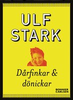 Dårfinkar och dönickar - Ulf Stark