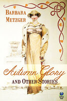 Autumn Glory and Other Stories - Barbara Metzger