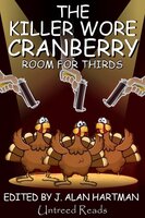 The Killer Wore Cranberry: Room for Thirds - J. Alan Hartman
