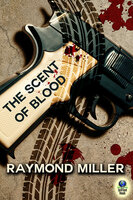 The Scent of Blood - Raymond Miller