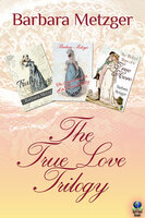 The True Love Trilogy - Barbara Metzger
