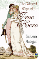 The Wicked Ways of a True Hero - Barbara Metzger