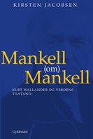 Mankell (om) Mankell: Kurt Wallander og verdens tilstand - Kirsten Jacobsen