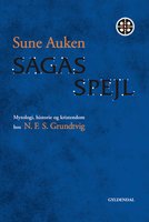 Sagas spejl: Mytologi, historie og kristendom hos N.F.S. Grundtvig - Sune Auken