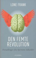 Den femte revolution: Fortællinger fra hjernens tidsalder - Lone Frank