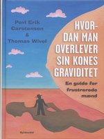 Hvordan man overlever sin kones graviditet: Guide for frustrerede mænd - Povl Erik Carstensen, Thomas Wivel