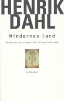 Mindernes land: Hvordan man gør strenge tider til gode gamle dage - Henrik Dahl