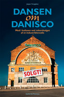 Dansen om Danisco: Bag om rekordsalget af et industriklenodie - Jesper Kongskov