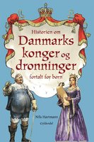 Historien om danmarks konger og dronninger fortalt for børn - Nils Hartmann