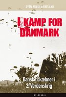 I kamp for Danmark: Skæbner i 2. Verdenskrig - Sven Arvid Birkeland