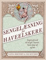 Sengelæsning for haveelskere: Ingen grund til at gå i haven, bare slap af og læs - Ole Knudsen, Nanna Simonsen