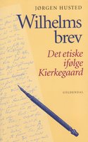 Wilhelms brev: det etiske ifølge Kirkegaard - Jørgen Husted