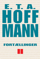 Fortællinger II - E.T.A. Hoffmann