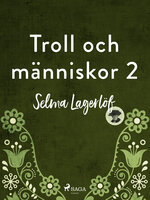 Troll och människor - del 2 - Selma Lagerlöf