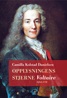 Opplysningens stjerne Voltaire 1694-1778 - Camilla Kolstad Danielsen