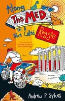 Along The Med on a Bike Called Reggie - Andrew P. Sykes