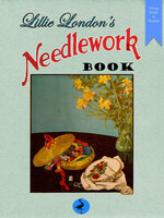 Lillie London's Needlework Book - Lillie London