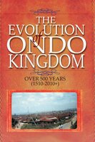The Evolution of Ondo Kingdom Over 500 years (1510-2010+) - James Howell