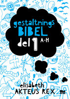 Gestaltningsbibel 1 - Elisabeth Akteus Rex