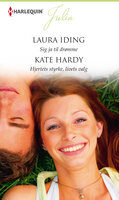 Sig ja til drømme / Hjertets styrke, livets valg - Laura Iding, Kate Hardy