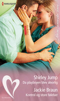 Da playboyen blev alvorlig / Kontrol og store følelser - Jackie Braun, Shirley Jump