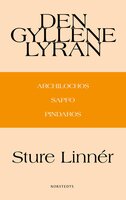 Den gyllene lyran : Archilochos, Sapfo, Pindaros - Sture Linnér
