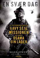 En svær dag - Den sande historie om Bin Laden-missionen fortalt af en Navy Seal, der var med.: En førstehåndsberetning om Navy Seal missionen, der dræbte Osama Bin Laden - Mark Owen, Kevin Maurer