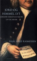 Jord og Himmel, lyt: Johann Sebastian Bachs liv og musik - Karl Aage Rasmussen