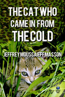 Cat Who Came in From the Cold - Jeffrey Moussaieff Masson